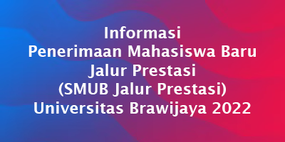 Pendaftaran S1 Universitas Brawijaya Jalur Prestasi Tahun 2022 | Sman 